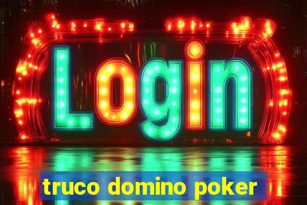 truco domino poker